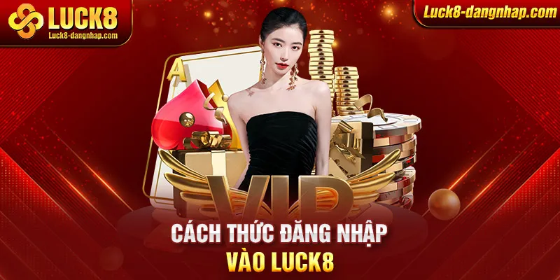 Cách thức đăng nhập vào Luck8