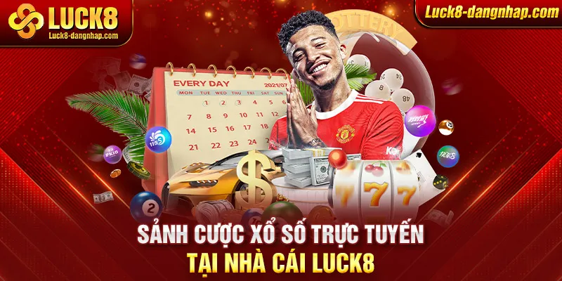 Sảnh cược xổ số trực tuyến tại nhà cái Luck8