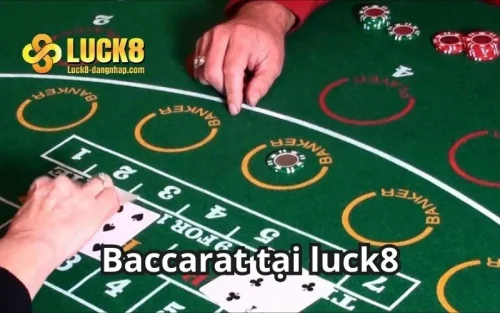 Baccarat luck8 đăng nhập