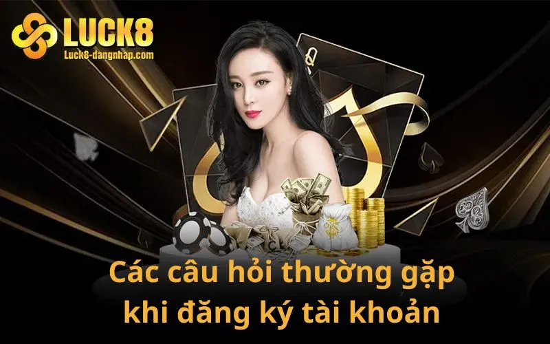 Các câu hỏi thường gặp khi đăng ký tài khoản