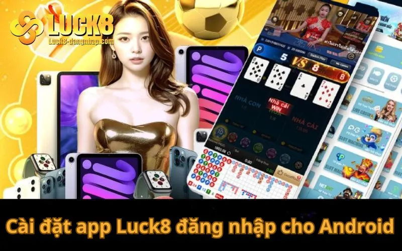 Cài đặt app Luck8 đăng nhập cho Android