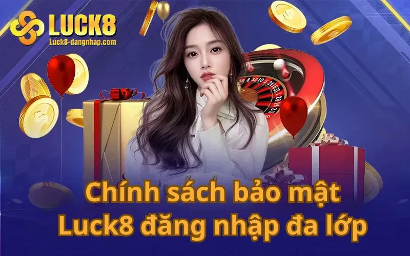 Chính sách bảo mật Luck8 đăng nhập đa lớp