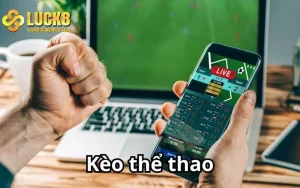 Kèo Thể Thao Luck8 Đăng Nhập