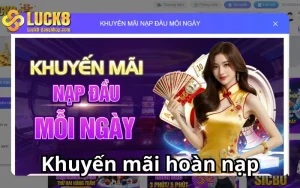 Khuyến Mãi Hoàn Nạp Luck8 - Nhận Thưởng Thả Ga Mỗi Ngày