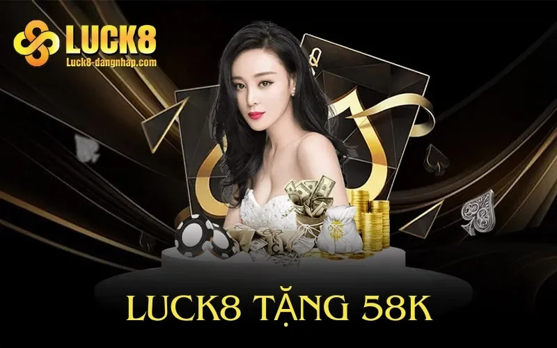 Luck8 tặng 58k