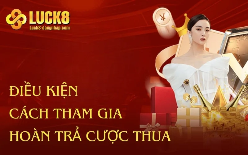 Điều kiện và cách tham gia hoàn trả cược thua