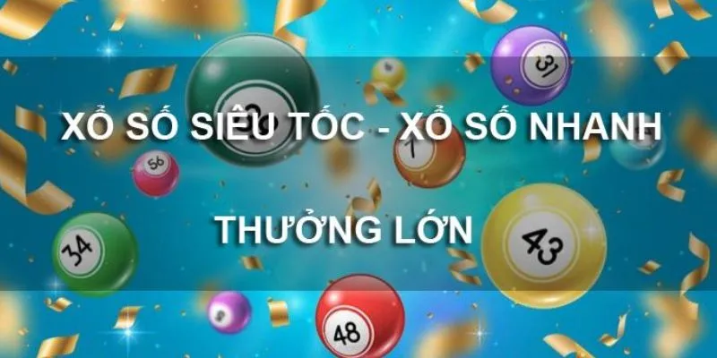 Tổng hợp các hình thức xổ số siêu tốc hot nhất thị trường 