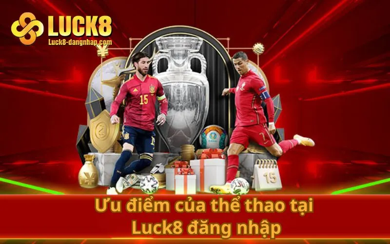 Ưu điểm của thể thao tại Luck8 đăng nhập